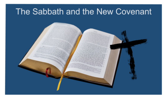 The Sabbath and the New Covenant