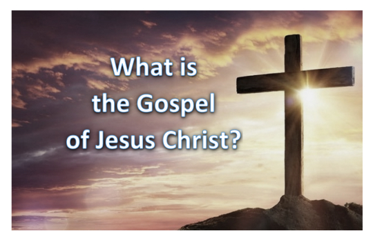 What is the Gospel of Jesus Christ?