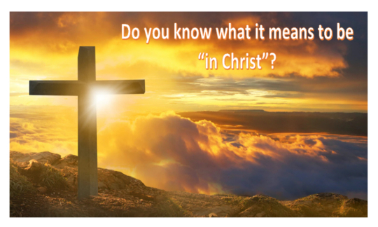 Do you know what it means to be “in Christ”?
